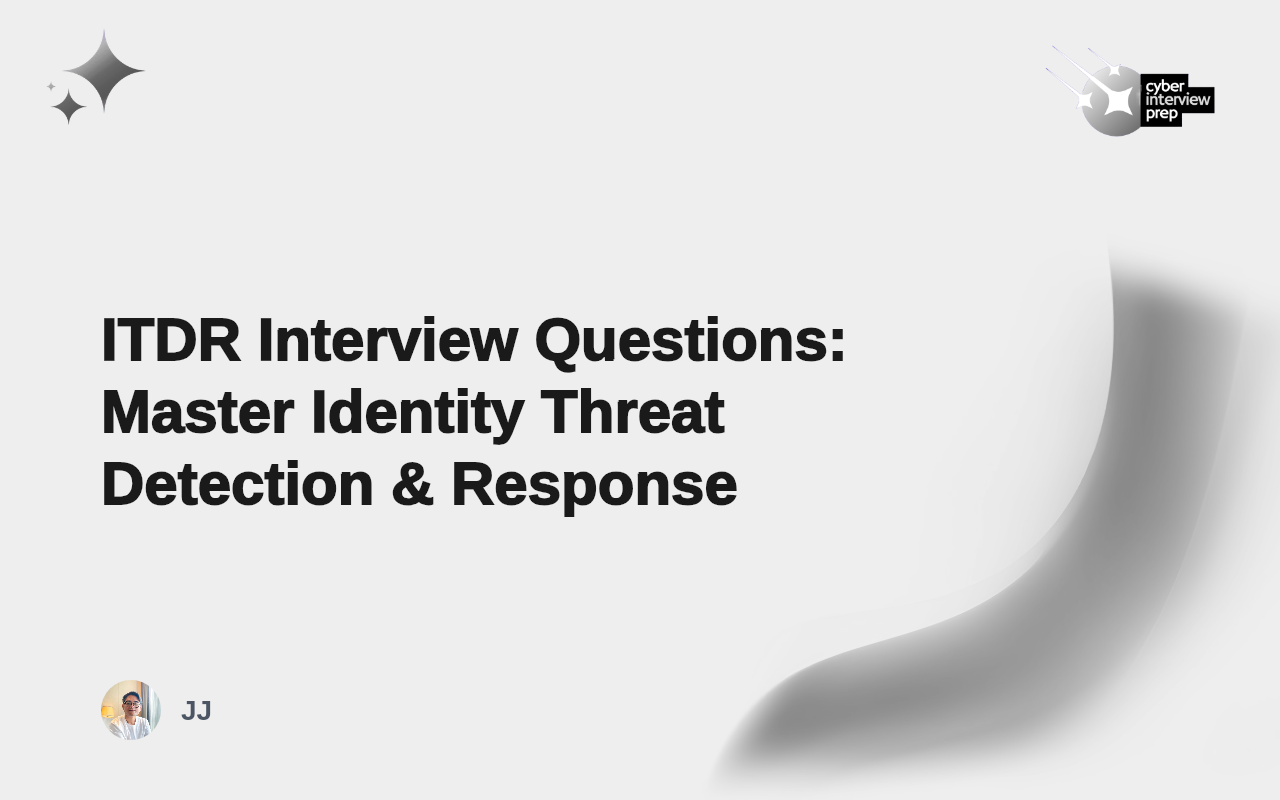 ITDR Interview Questions: Master Identity Threat Detection & Response