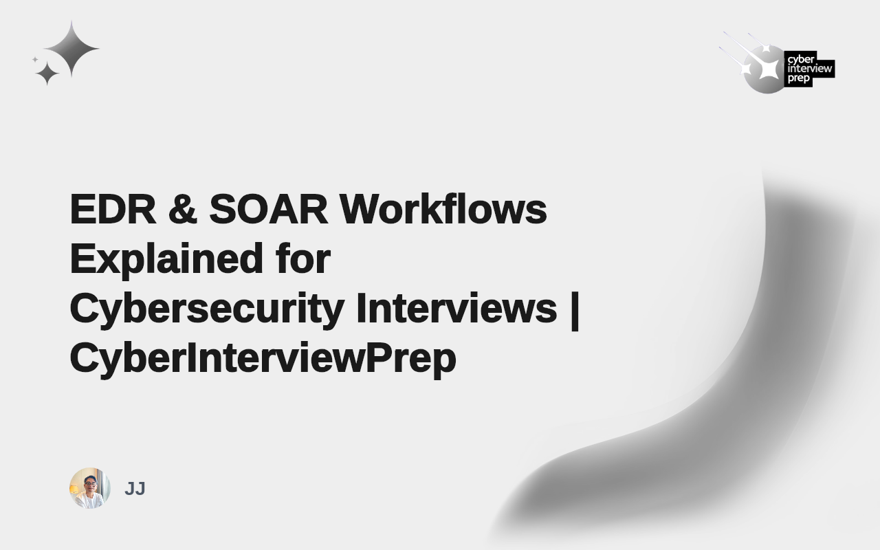 EDR & SOAR Workflows Explained for Cybersecurity Interviews ...